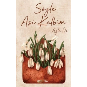 SÖYLE ASİ KALBİM - EYOBİ YAYINLARI