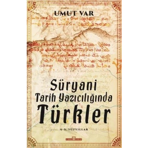 SÜRYANİ TARİH YAZICILIĞINDA TÜRKLER - TİMAŞ