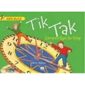 TİK TAK -  ZAMANLA İLGİLİ BİR KİTAP / HARİKA BİLGİLER SERİSİ