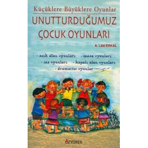 UNUTTURDUĞUMUZ ÇOCUK OYUNLARI