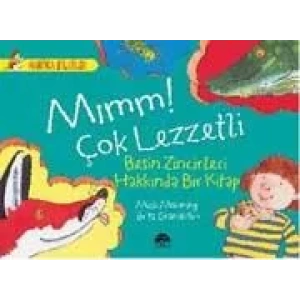 MIMM! ÇOK LEZZETLİ - BESİN ZİNCİRLERİ HAKKINDA BİR KİTAP / HARİKA BİLGİLER SERİSİ