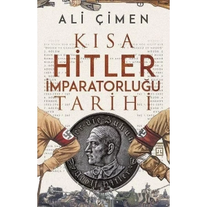 KISA HİTLER İMPARATORLUĞU TARİHİ - TİMAŞ