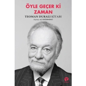 Öyle Geçer Ki Zaman Teoman Duralı Kitabı