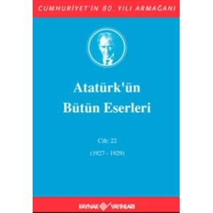 ATATÜRKÜN BÜTÜN ESERLERİ CİLT 22 - KAYNAK
