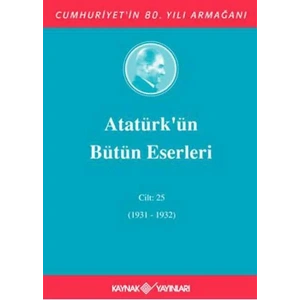 ATATÜRKÜN BÜTÜN ESERLERİ CİLT 25 - KAYNAK