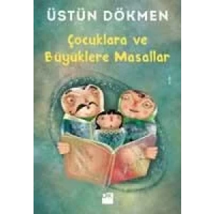 ÇOCUKLARA VE BÜYÜKLERE MASALLAR - DOĞAN