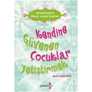KENDİNE GÜVENEN ÇOCUKLAR YETİŞTİRMEK - YAKAMOZ