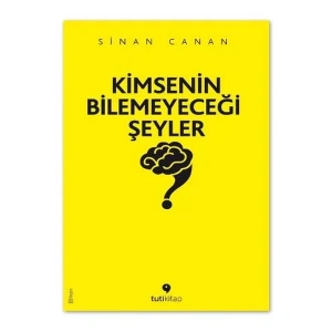 KİMSENİN BİLEMEYECEĞİ ŞEYLER - TUTİKİTAP