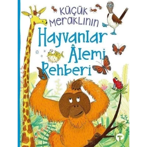 KÜÇÜK MERAKLININ HAYVANLAR ALEM REHBERİ - TURKUVAZ