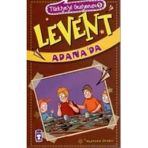 LEVENT ADANADA TÜRKİYEYİ GEZİYORUM 5 - TİMAŞ