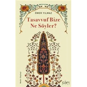 TASAVVUF BİZE NE SÖYLER - SUFİ