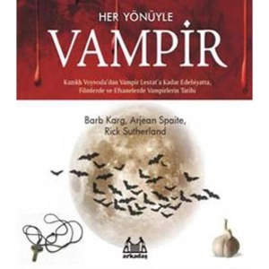 Her Yönüyle Vampir Kazıklı Voyvodadan Vampir Lestata Kadar Edebiyatta, Filmlerde Ve Efsanelerde Vampir Tarihi