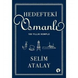 Hedefteki Osmanlı 100 Yıllık Komplo
