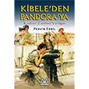 Kibeleden Pandoraya Kadının Tarihsel Yenilgisi