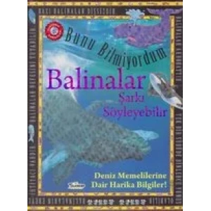 BUNU BİLMİYORDUM BALİNALAR ŞARKI SÖYLEYEBİLİR