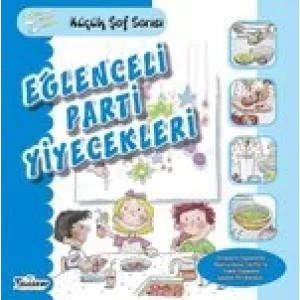 EĞLENCELİ PARTİ YİYECEKLERİ KÜÇÜK ŞEF SERİSİ