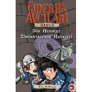 Ejderha Avcıları Okulu 12 Sör Herbert Zindantaşının Hayaleti - BEYAZ BALİNA
