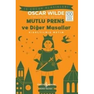Mutlu Prens ve Diğer Masallar Kısaltılmış Metin - İŞ BANKASI