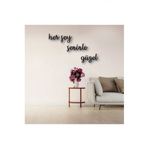 Her Şey Seninle Güzel Yazılı Ahşap Tablo 50 x 41