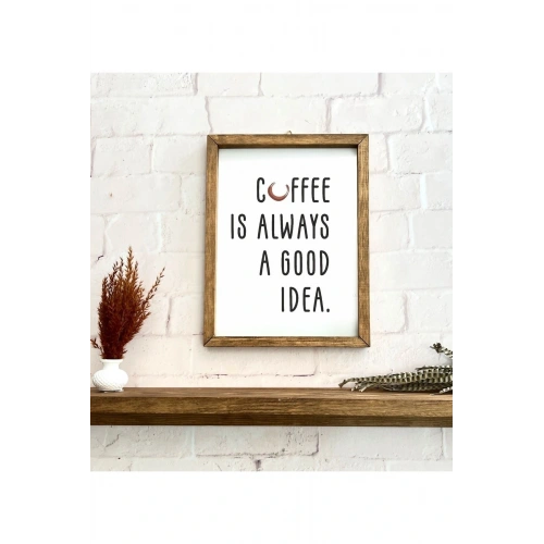 Kahve Köşesi Coffee Is Always A Good Idea Çerçeve 50 x 110