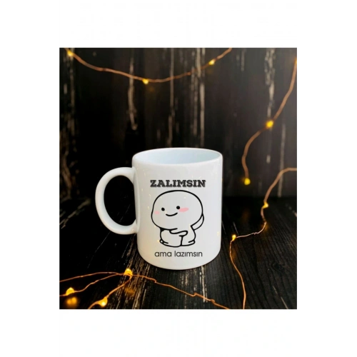 Zalımsın Ama Lazımsın Baskılı Kupa