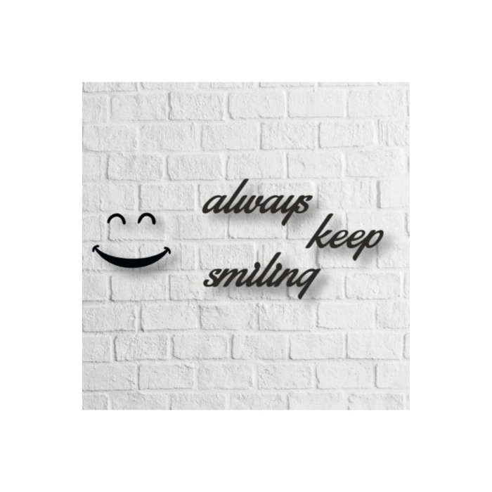 Always Keep Smiling Yazılı Ahşap Tablo