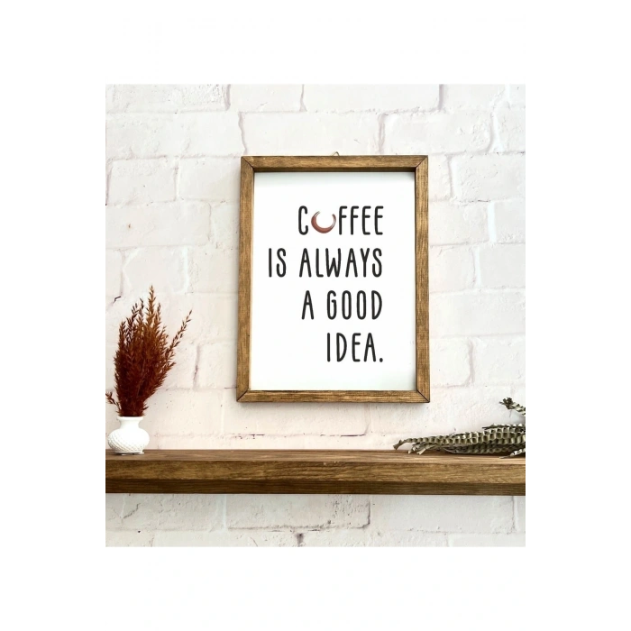 Kahve Köşesi Coffee Is Always A Good Idea Çerçeve 50 x 110