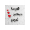 Hayat Sevince Güzel Yazılı Ahşap Tablo 35 x 45