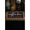 Kahve Köşesi Siyah Coffee Bar Love Is Brewing Ahşap Çerçeve 50 x 110