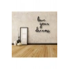 Love Yours Dreams Yazılı Ahşap Tablo 40 x 40