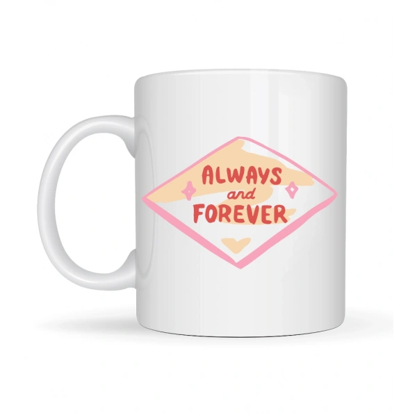 Always and Forever Yazılı Sevgiliye Arkadaşa Özel Porselen Kupa Model 18 - Romantik & Anlamlı Hediye