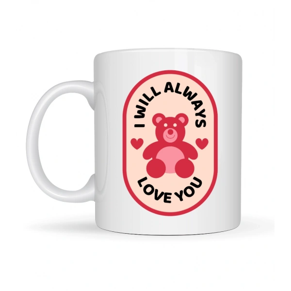 I Will Always Love You Ayıcık Desenli Porselen Kupa Model 33 – Sevgiliye Özel Anlamlı Hediye Kupası