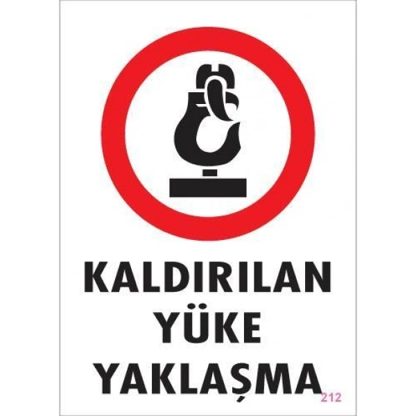 Kaldırılan Yüke Yaklaşma Uyarı Levhası 25x35 KOD: 212