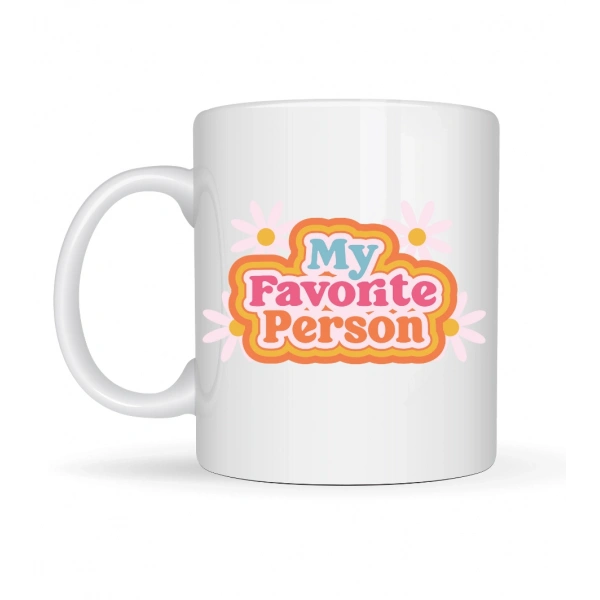 My Favorite Person Yazılı Porselen Kupa Model 17 Sevgiliye Arkadaşa Özel Tatlı Tasarım Hediye Kupası