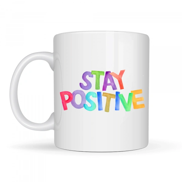 Stay Positive Baskılı Porselen Kupa MODEL 158 – Renkli Motivasyon Yazılı Kahve Kupası – Pozitif Mesajlı Hediye Kupa
