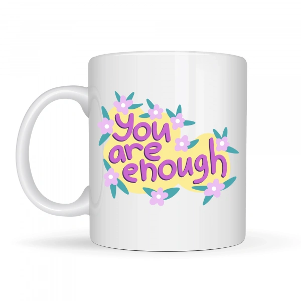 You Are Enough Yazılı Porselen Kupa MODEL 125 – Motive Edici Mesajlı, Çiçek Desenli, Sevdiklerine Anlamlı Hediye