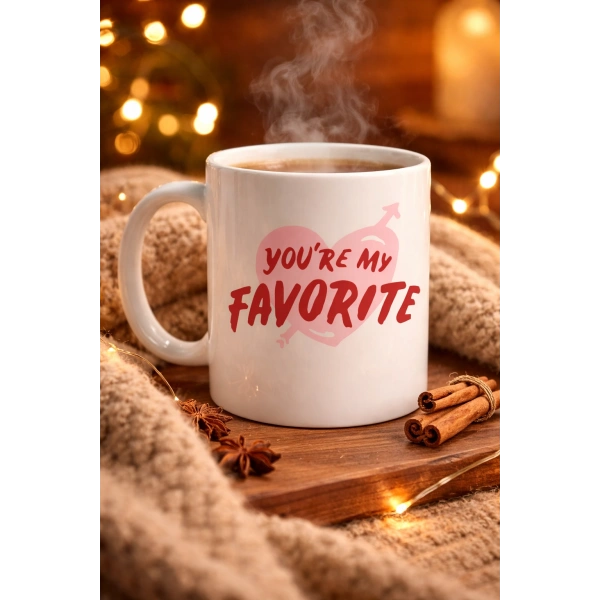 You’re My Favorite Yazılı Porselen Kupa Model 13 - Sevgiliye Arkadaşa Özel Romantik Kahve Kupası - Hediye Fincan
