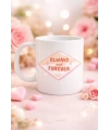 Always and Forever Yazılı Sevgiliye Arkadaşa Özel Porselen Kupa Model 18 - Romantik & Anlamlı Hediye