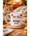 Are You Kitten Me? Yazılı Kedi Temalı Porselen Kupa MODEL 58 Sevimli Tasarım, Kahve & Çay Kupası