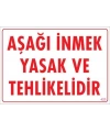 Aşağı İnmek Yaşaktır Uyarı Levhası 25x35 KOD:420