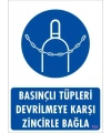 Basınçlı Tüpleri Devrilmeye Karşı Zincirle Uyarı Levhası 25x35 KOD: 701