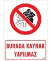 Burada Kaynak Yapılmaz Uyarı Levhası 25x35 KOD: 702