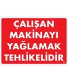 Çalışan Makinayı Yağlamak Tehlikelidir Uyarı Levhası 25x35 No: 216