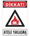 Dikkat Ateşle Yaklaşma Uyarı Levhası 25x35 KOD:850
