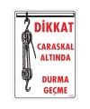 Dikkat Calaskal Altında Durmayın Uyarı Levhası 25x35 KOD:1302
