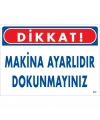 Dikkat Makina Ayarlıdır Dokunmayınız Uyarı Levhası 25x35 KOD:226