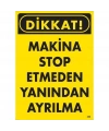 Dikkat Makine Stop Etmeden Yanından Ayrılma Uyarı Levhası 25x35 KOD:200