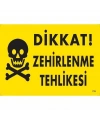 Dikkat Zehirlenme Tehlikesi Uyarı Levhası 25x35 KOD:770