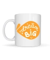 Dream Big Yazılı Porselen Kupa MODEL 135 – Motivasyon Temalı, Sıcak Tasarım, Kahve & Çay Kupası, Hediye Fikri