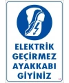 Elektrik Geçirmez Ayakkabı Uyarı Levhası 25x35 KOD:10